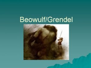 BeowulfGrendel The AngloSaxons 449 1066 Beliefs and Traditions