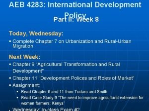 AEB 4283 International Development Policy Part II Week