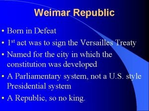 Weimar Republic Born in Defeat 1 st act