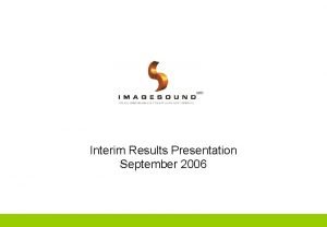 Interim Results Presentation September 2006 Todays Agenda 1