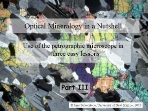 Optical Mineralogy in a Nutshell Use of the