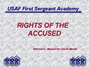 USAF First Sergeant Academy RIGHTS OF THE ACCUSED