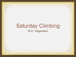 Saturday climbing wd valgardson