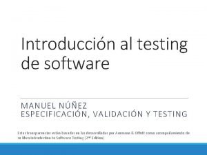 Introduccin al testing de software MANUEL NEZ ESPECIFICACIN