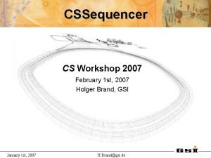 CSSequencer CS Workshop 2007 February 1 st 2007