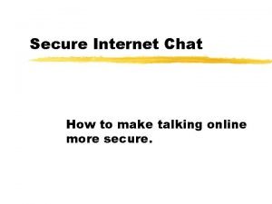 Secure Internet Chat How to make talking online
