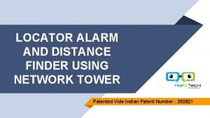 LOCATOR ALARM AND DISTANCE FINDER USING NETWORK TOWER