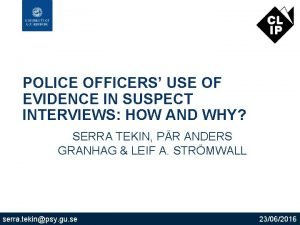 POLICE OFFICERS USE OF EVIDENCE IN SUSPECT INTERVIEWS