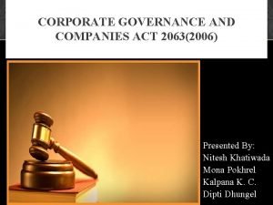 CORPORATE GOVERNANCE AND COMPANIES ACT 20632006 Presented By