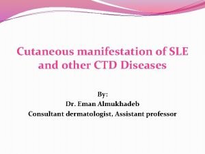 Cutaneous manifestation of SLE and other CTD Diseases