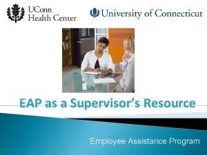 EAP as a Supervisors Resource Employee Assistance Program