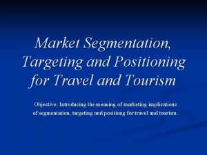 Benefits sought segmentation Benefits sought segmentation