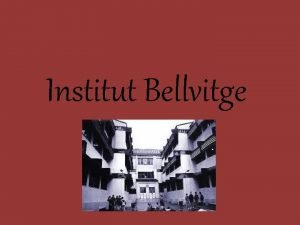 Institut Bellvitge Its a middlesized school 335 students