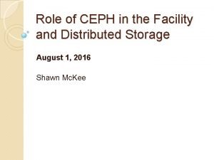 Role of CEPH in the Facility and Distributed