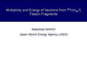 Multiplicity and Energy of Neutrons from 233 Unth