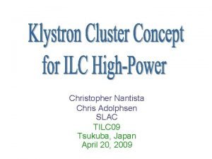 Christopher Nantista Chris Adolphsen SLAC TILC 09 Tsukuba