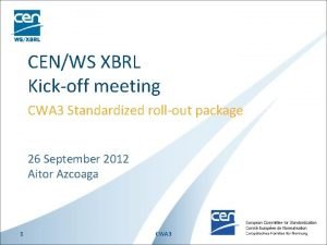 CENWS XBRL Kickoff meeting CWA 3 Standardized rollout