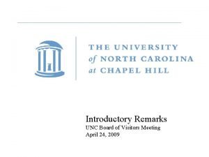 Introductory Remarks UNC Board of Visitors Meeting April