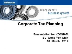 Corporate Tax Planning Presentation for KOCHAM By Wong