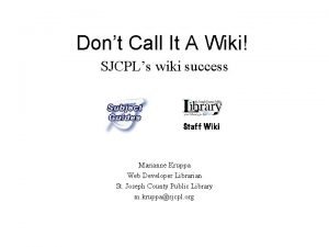 Dont Call It A Wiki SJCPLs wiki success