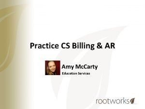 Practice CS Billing AR Amy Mc Carty Education