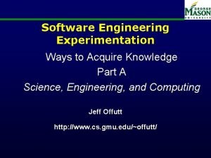 Software Engineering Experimentation Ways to Acquire Knowledge Part