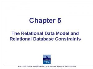 Chapter 5 The Relational Data Model and Relational