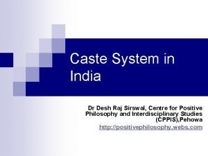 Caste System in India Dr Desh Raj Sirswal