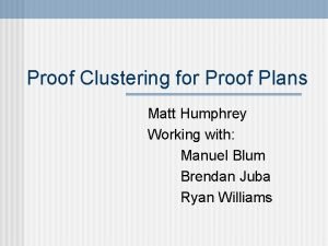 Proof Clustering for Proof Plans Matt Humphrey Working