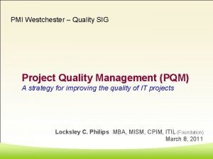 PMI Westchester Quality SIG Project Quality Management PQM