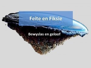 Feite en Fiksie Bewyslas en geloof Definisies Feit