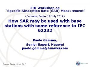 ITU Workshop on Specific Absorption Rate SAR Measurement