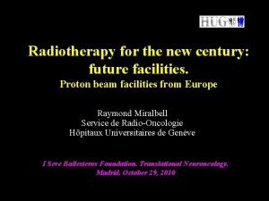 Radiotherapy for the new century future facilities Proton