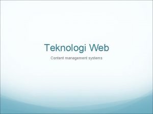 Teknologi Web Content management systems Latar Belakang Kebutuhan