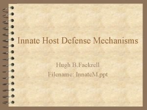 Innate Host Defense Mechanisms Hugh B Fackrell Filename