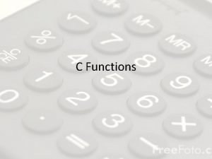 C Functions What are they In general functions