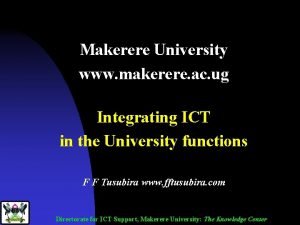 Makerere University www makerere ac ug Integrating ICT