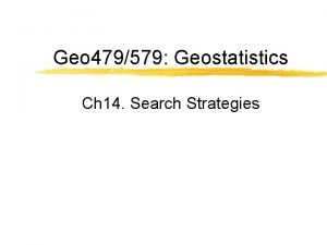 Geo 479579 Geostatistics Ch 14 Search Strategies Introduction