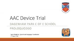 AAC Device Trial DAGENHAM PARK C OF E