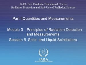 IAEA Post Graduate Educational Course Radiation Protection and