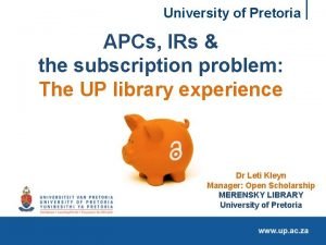 University of Pretoria APCs IRs the subscription problem