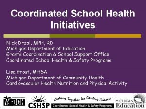 Coordinated School Health Initiatives Nick Drzal MPH RD