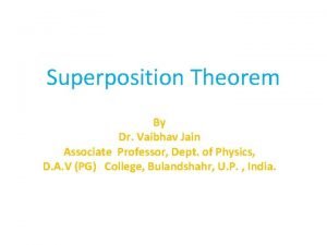 Superposition Theorem By Dr Vaibhav Jain Associate Professor