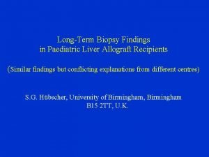 LongTerm Biopsy Findings in Paediatric Liver Allograft Recipients