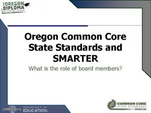 Oregon Common Core State Standards and SMARTER What