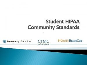 Student HIPAA Community Standards HIPAA Health Insurance Portability