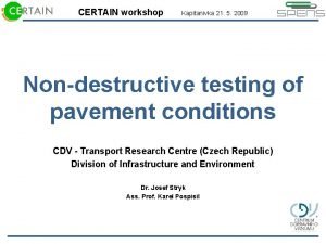 CERTAIN workshop Kapitanivka 21 5 2009 Nondestructive testing