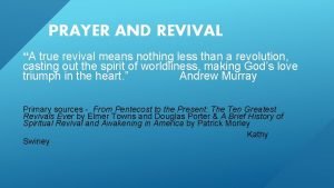 PRAYER AND REVIVAL A true revival means nothing