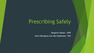 Prescribing Safely Margaret Culshaw SAPP Steve Hemingway and