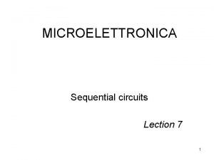 MICROELETTRONICA Sequential circuits Lection 7 1 Outline Floorplanning